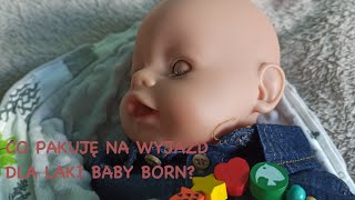 CO PAKUJĘ DLA LAKI BABY BORN NA WYJAZD?