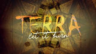 TERRA - Let It Burn (OFFICIAL LYRIC VIDEO)