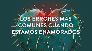 Los errores más comunes cuando estamos enamorados| Martha Debayle