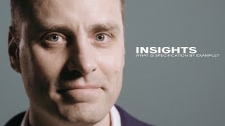 WannaFlex Insights: Gojko Adzic - What is Specification by Example?