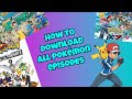 how to download all pokémon episodes in english