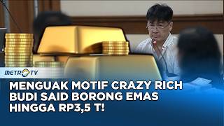 Menguak Motif Crazy Rich Budi Said Borong Antam, Kini Jadi Tersangka #REALITAS