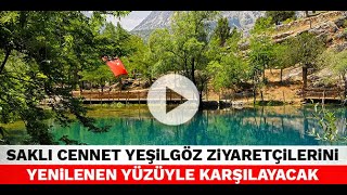 Kahramanmaraş'ın Saklı Cenneti Yeşilgöz ziyaretçilerini yenilenen yüzüyle karşılayacak