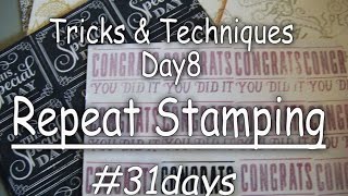 31Days: Tricks \u0026 Techniques: Day8 Guide to Repeat Stamping