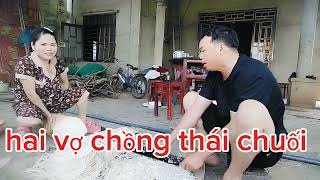 vợ chồng thái chuối hát bài phong sư chài buồn voan voằn khó