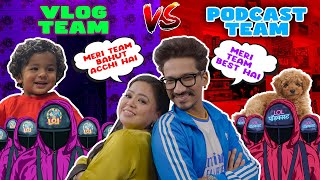 Vlog Team vs Podcast Team 👊🏻⚔️ | Bharti Singh | Haarsh Limbachiyaa | Golla