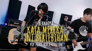 BERNADYA - Kata Mereka Ini Berlebihan || Pop Punk Version