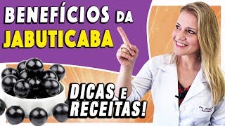 Benefícios da Jabuticaba - Para Que Serve e Propriedades [DICAS e RECEITAS]