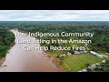 How Indigenous Community Land Titling in the Amazon Can Help Reduce Fires