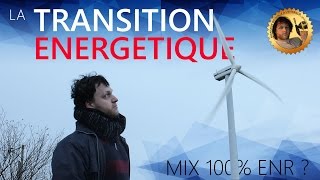 La transition énergétique - mix 100% ENR ? - Monsieur Bidouille