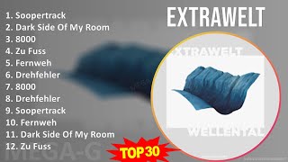 Extrawelt 2024 MIX Playlist - Soopertrack, Dark Side Of My Room, 8000, Zu Fuss