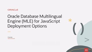 Oracle Database Multilingual Engine (MLE) for JavaScript Deployment Options