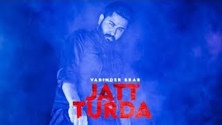 Jatt Turda-Varinder Brar (official video) I Latest song l New punjabi song