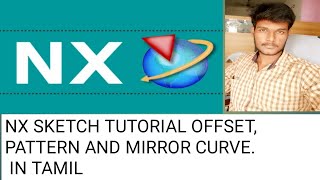 7. NX SKETCH TUTORIAL OFFSET, PATTERN AND MIRROR CURVE IN TAMIL.