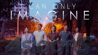 I Can Only Imagine - THE ASIDORS 2018