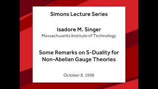 Some Remarks on S-Duality for Non-Abelian Gauge Theories - Isadore Singer