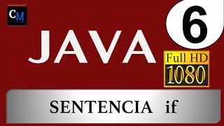 Curso de Java [Tutorial Java Básico] 06 - Sentencia If