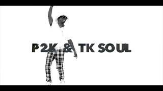 TK SOUL \u0026P2K - \