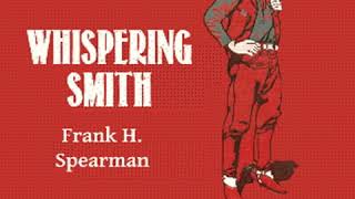 Whispering Smith by Frank H. SPEARMAN read by Bob R Part 1/2 | Full Audio Book
