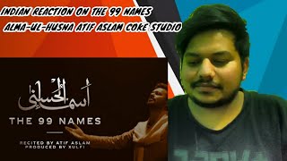 Indian Reaction on Coke Studio Special | Asma-ul-Husna | The 99 Names |Atif Aslam | Rey Reaction