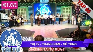 Gia Đình Tài Tử | Mùa 1 - Tập 60: Thị Ly - Thành Nam - Vũ Tùng