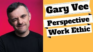 Gary Vaynerchuk The Power of Perspective & The Skill of Work Ethic. Stop Complaining Mentality!