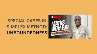 21. Special Cases in Simplex Method: Unboundedness