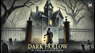 🌌 Dark Hollow: A Tale of Mystery and Intrigue 🌌 | Anna Katharine Green