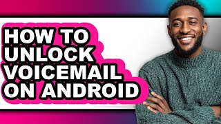 How to Unlock Voicemail on Android (updated)