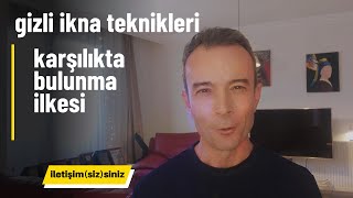 gizli ikna teknikleri karşılıkta bulunma ilkesi video 25