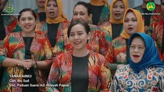 TANAH AIRKU🎶 ||Cipt.Ibu Sud || Voc. Paduan Suara IAD Wilayah Papua