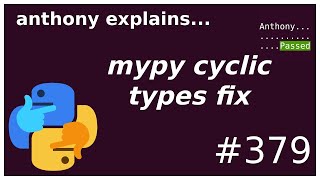 mypy: possible cyclic definition fix (intermediate) anthony explains #379