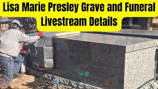 Lisa Marie Presley Funeral Update and Her New Gravesite