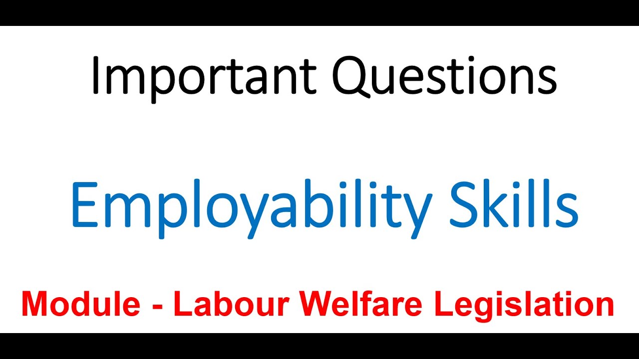 Employability Skills Module - Labour Welfare Legislation | Important ...