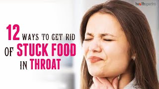 12 Ways To Get Rid Of Stuck Food In Throat | Healthspectra