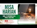 MISA HARIAN - RABU, 27 NOVEMBER 2024 | PUKUL 06.00 WIB