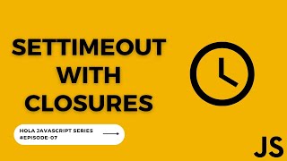 setTimeout with Closures | Hola JavaScript Ep. 7