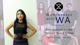 Bilingualism in the Spoken Word Scene feat. Zuela Herrera (Wednesdays with WA episode 16)