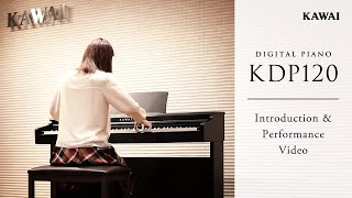 Kawai KDP120 Digital Piano | Introduction \u0026 Performance Video