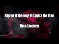 Expro X Kenny EL LAPIZ DE ORO - Una Locura (Official Lyric Video)