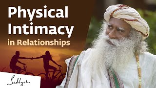 The Truth About Physical Relationships | Sadhguru
