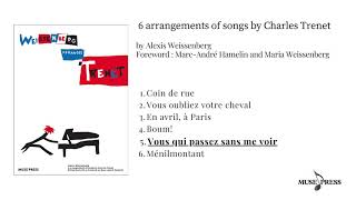 5. Vous qui passez sans me voir / Weissenberg  6 arrangements of songs by Charles Trenet