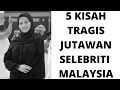 5 KISAH TRAGIS JUTAWAN SELEBRITI MALAYSIA