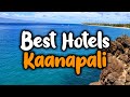 Best Hotels In Kaanapali - For Families, Couples, Work Trips, Luxury & Budget