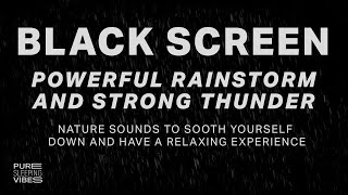 Powerful Rainstorm and Strong Thunder Sounds - Black Screen | Thunderstorm - Sleep Aid