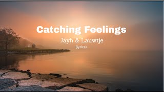 Jayh \u0026 Lauwtje - Catching Feelings (Lyrics)