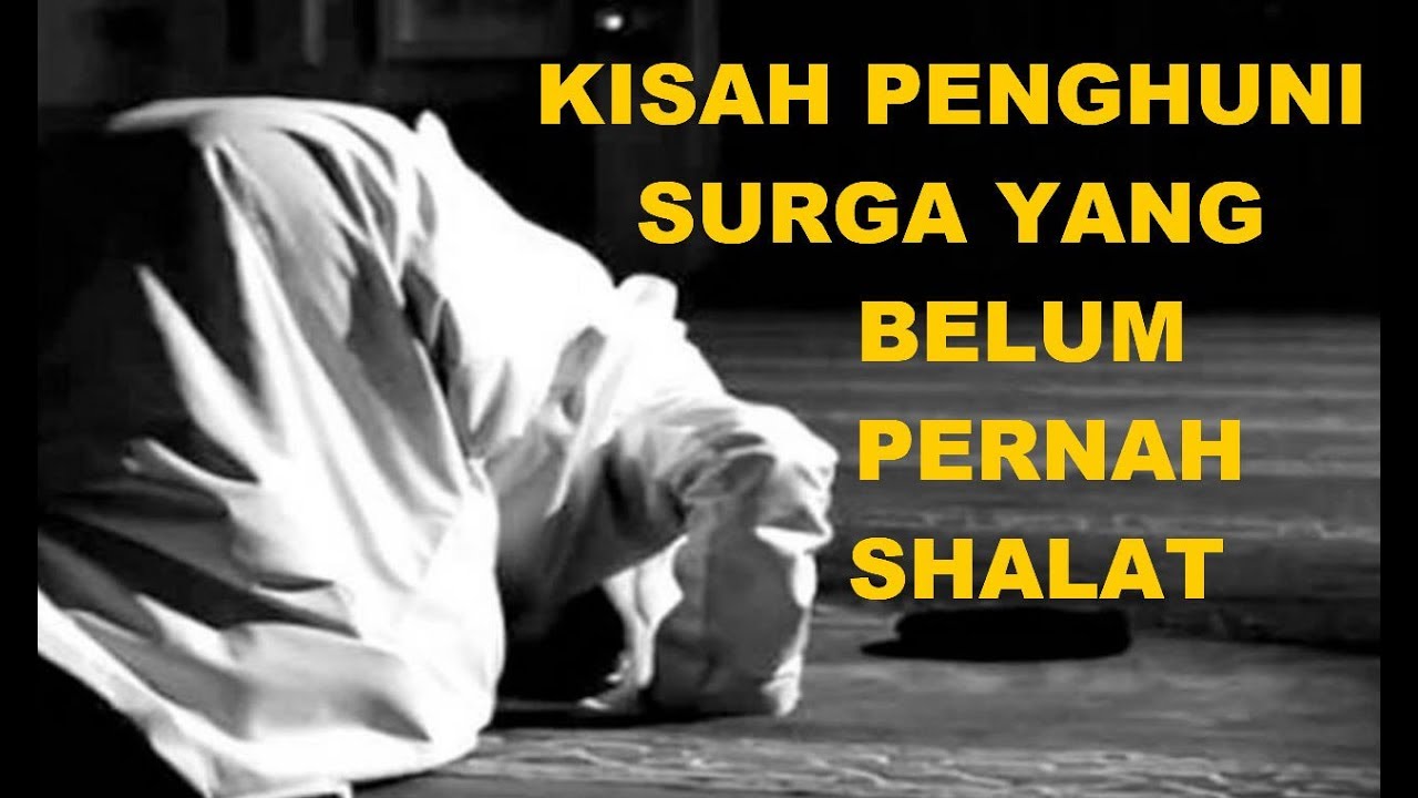 Kisah Penghuni Surga Yang Belum Pernah Shalat #muhasabah - YouTube