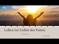 30.06.2024 Leben im Lichte des Vaters (Thilo Harder)