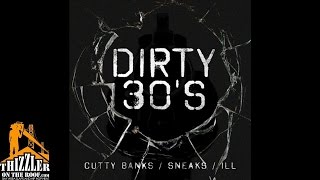 Cutty Banks \u0026 Sneakz ft. Ill - Dirty 30s [Thizzler.com]