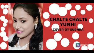 Chalte Chalte Yunhi : Mohabbatein | Cover by Subhra | Singing Star
